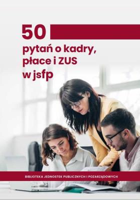 Okładka książki 50 pytań o kadry, płace i ZUS w jednostkach sektora finansów publicznych