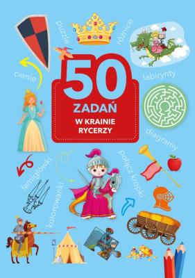 50 zadań. W krainie rycerzy. Autor: Monika Kalinowska. SmakLiter.pl Okładka książki 50 zadań. W krainie rycerzy