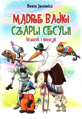 Mądre bajki Czapli Cecylii Uczucia i emocje. Autor: Jacewicz Beata. SmakLiter.pl Okładka książki Mądre bajki Czapli Cecylii Uczucia i emocje