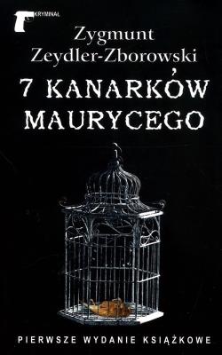 7 kanarków Maurycego - Zygmunt Zeydler-Zborowski. Autor: Zeydler-Zborowski Zygmunt. SmakLiter.pl Okładka książki 7 kanarków Maurycego - Zygmunt Zeydler-Zborowski