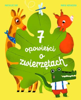 7 opowieści o zwierzętach. Autor: Mathilde Ray, Neradova Maria. SmakLiter.pl Okładka książki 7 opowieści o zwierzętach