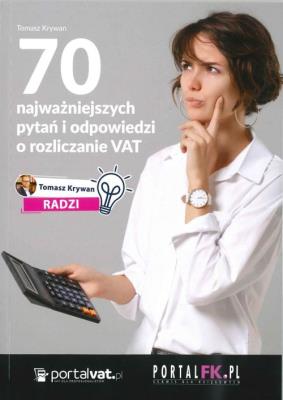 70 najważniejszych pytań i odpowiedzi o rozliczanie VAT. Autor: Krywan Tomasz. SmakLiter.pl Okładka książki 70 najważniejszych pytań i odpowiedzi o rozliczanie VAT