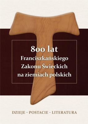 Okładka książki 800 lat Franciszkańskiego Zakonu Świeckich... TW