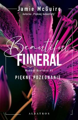 Okładka książki A Beautiful Funeral. Piękne pożegnanie. Seria Maddox Brothers. Tom 5