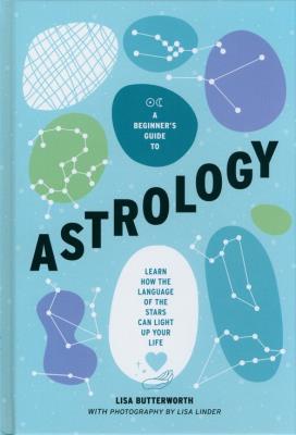 A Beginner's Guide to Astrology. Autor: Butterworth Lisa. SmakLiter.pl Okładka książki A Beginner's Guide to Astrology