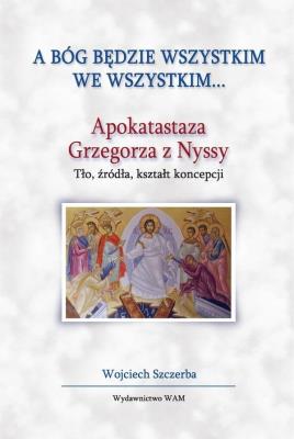 Okładka książki A Bóg będzie wszystkim we wszystkim...