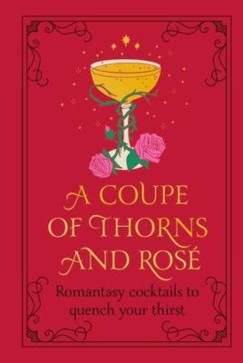 A Coupe of Thorns and Rosé. Autor: Pop Press. SmakLiter.pl Okładka książki A Coupe of Thorns and Rosé