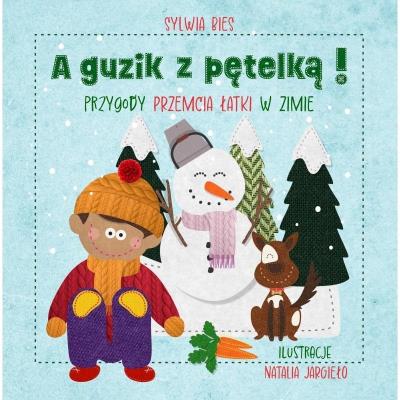 Okładka książki A guzik z pętelką Przygody Przemcia Łatki w zimie
