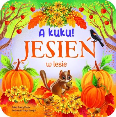 A kuku! Jesień w lesie. Autor: Rusty Finch. SmakLiter.pl Okładka książki A kuku! Jesień w lesie