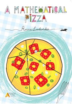 A mathematical pizza wyd. w języku angielskim. Autor: Anna Ludwicka. SmakLiter.pl Okładka książki A mathematical pizza wyd. w języku angielskim