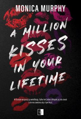 A Million Kisses in Your Lifetime. Autor: Monica Murphy. SmakLiter.pl Okładka książki A Million Kisses in Your Lifetime