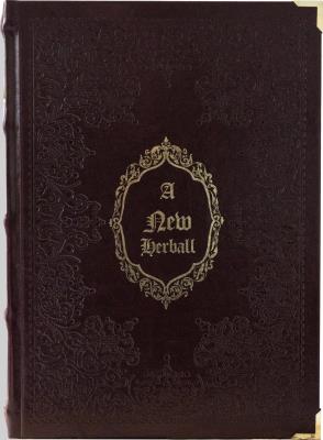 Okładka książki A New Herball. A new Herball, wherin are conteyned the names of Herbes in Greke, Latin, Englysh, Duch Frenche, and in the Potecaries and Herbaries Latin, with the properties degrees and naturall places