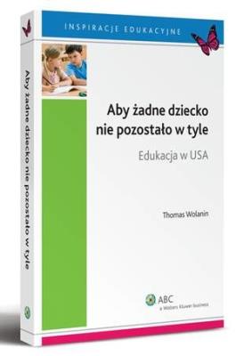 Aby żadne dziecko nie pozostało w tyle. Autor: Wolanin Thomas R.. SmakLiter.pl Okładka książki Aby żadne dziecko nie pozostało w tyle