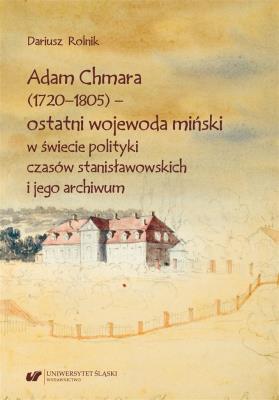 Okładka książki Adam Chmara (1720-1805) - ostatni wojewoda..