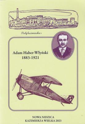 Okładka książki Adam Haber-Włyński 1883-1921 Zapomniany syn ziemi kazimierskiej