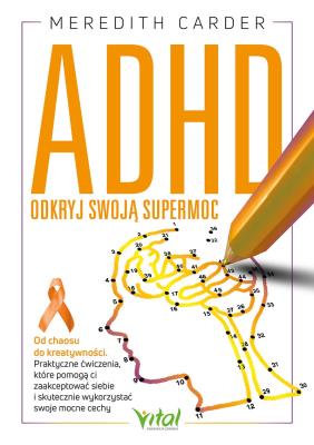 Okładka książki ADHD. Odkryj swoją supermoc. Od chaosu do kreatywności