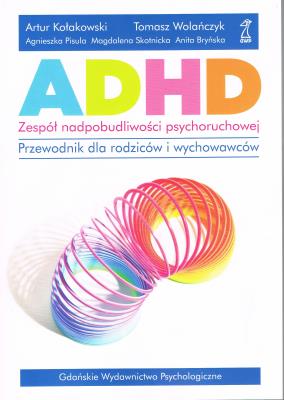 Okładka książki ADHD Zespół nadpobudliwości psychoruchowej. Przewodnik dla rodziców i wychowawców (dodruk 2023)