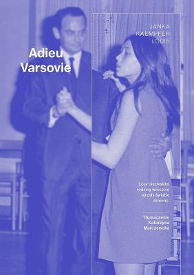 Adieu Varsovie. Autor: Janka Kaempfer Louis. SmakLiter.pl Okładka książki Adieu Varsovie