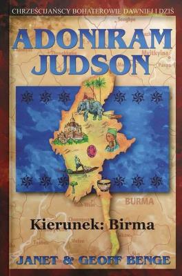 Adoniram Judson - kierunek: Birma. Autor: Janet & Geoff Benge. SmakLiter.pl Okładka książki Adoniram Judson - kierunek: Birma