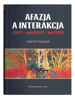 Okładka książki Afazja a interakcja. TEKST - metaTEKST - konTEKS