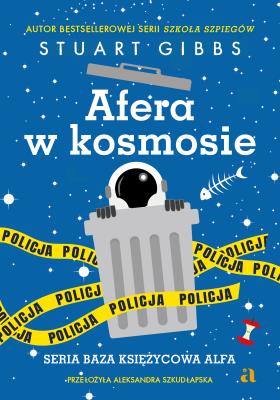 Afera w kosmosie. Baza Księżycowa Alfa. Tom 3. Autor: Gibbs Stuart. SmakLiter.pl Okładka książki Afera w kosmosie. Baza Księżycowa Alfa. Tom 3