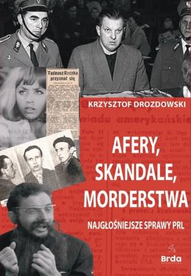 Afery, skandale, morderstwa. Autor: Drozdowski Krzysztof. SmakLiter.pl Okładka książki Afery, skandale, morderstwa