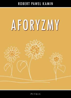 Aforyzmy. Autor: Kamin Robert Paweł. SmakLiter.pl Okładka książki Aforyzmy