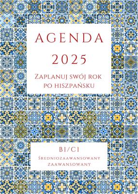 AGENDA 2025 - Zaplanuj swój rok po hiszpańsku, B1-C1. Autor: Joanna Masłowska. SmakLiter.pl Okładka książki AGENDA 2025 - Zaplanuj swój rok po hiszpańsku, B1-C1