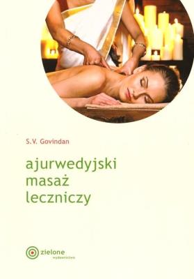 Ajurwedyjski masaż leczniczy. Autor: S.V.Govindan. SmakLiter.pl Okładka książki Ajurwedyjski masaż leczniczy