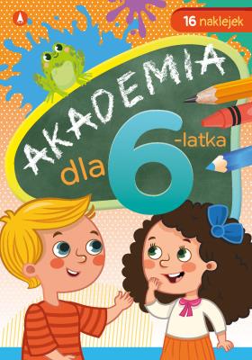 Akademia dla 6-latka. Autor: Horosin Anna. SmakLiter.pl Okładka książki Akademia dla 6-latka