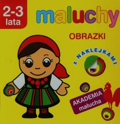 Akademia malucha - Maluchy. Obrazki 2-3 lata. Autor: Anna Wiśniewska (red.). SmakLiter.pl Okładka książki Akademia malucha - Maluchy. Obrazki 2-3 lata