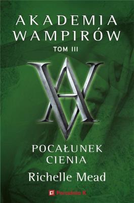 Okładka książki Akademia wampirów T.3 Pocałunek cienia
