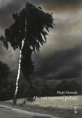 Akcent typowo polski. Szkice o kulturze Polaków. Autor: Piotr Nowak. SmakLiter.pl Okładka książki Akcent typowo polski. Szkice o kulturze Polaków