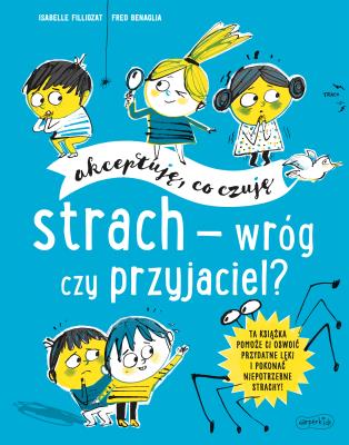 Okładka książki Akceptuję, co czuję. Strach - wróg czy przyjaciel?