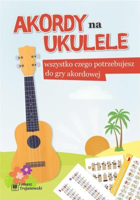 Akordy na ukulele. Autor: Trojanowski Tomasz. SmakLiter.pl Okładka książki Akordy na ukulele