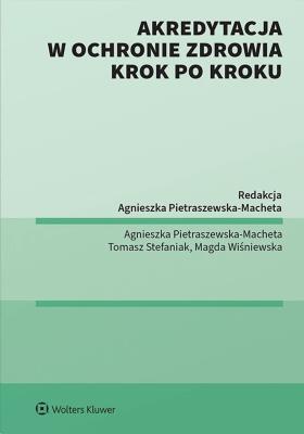 Akredytacja w ochronie zdrowia krok po kroku. Autor: Pietraszewska-Macheta Agnieszka, Magda Wiśniewska, Tomasz Stefaniak. SmakLiter.pl Okładka książki Akredytacja w ochronie zdrowia krok po kroku