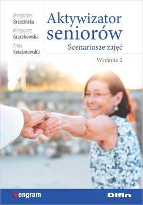Aktywizator seniorów. Autor: Małgorzata Brzezińska, Małgorzata Graczkowska, Kwaśniewska Anna. SmakLiter.pl Okładka książki Aktywizator seniorów