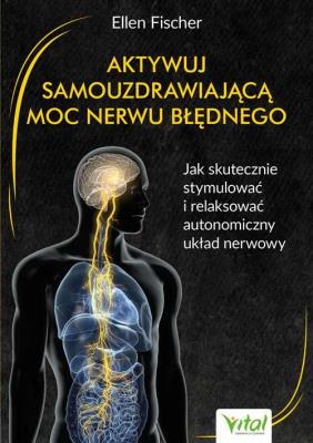 Aktywuj samouzdrawiającą moc nerwu błędnego. Autor: Ellen Fischer. SmakLiter.pl Okładka książki Aktywuj samouzdrawiającą moc nerwu błędnego