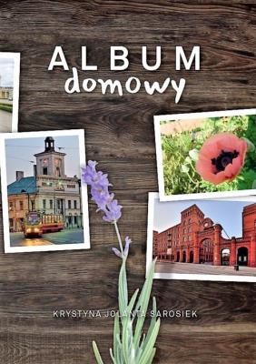Album domowy. Autor: Krystyna Jolanta Sarosiek. SmakLiter.pl Okładka książki Album domowy