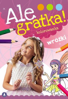 Ale gratka! Wróżki. Autor: WYDAWNICTWO SKRZAT. SmakLiter.pl Okładka książki Ale gratka! Wróżki