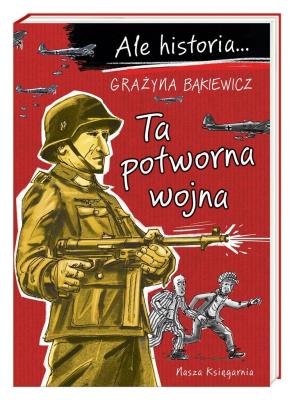 Okładka książki Ale historia Ta potworna wojna
