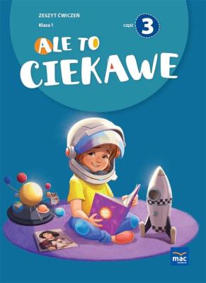 Ale to ciekawe SP1 ćw cz.3 + zakładka. Autor: Beata Skrzypiec, Jolanta Okuniewska, Sabina Piłat. SmakLiter.pl Okładka książki Ale to ciekawe SP1 ćw cz.3 + zakładka