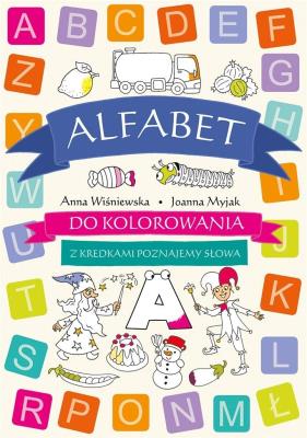 Alfabet do kolorowania. Z kredkami poznajemy słowa. Autor: Wiśniewska Anna, Myjak Joanna. SmakLiter.pl Okładka książki Alfabet do kolorowania. Z kredkami poznajemy słowa