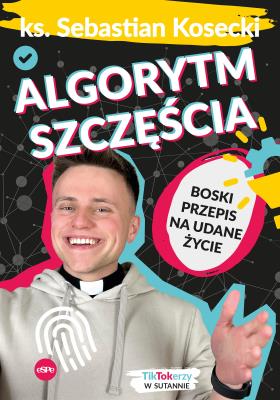 Algorytm szczęścia. Autor: Kosecki Sebastian. SmakLiter.pl Okładka książki Algorytm szczęścia