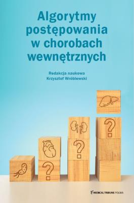 Algorytmy postępowania w chorobach wewnętrznych. Autor: Wróblewski Krzysztof. SmakLiter.pl Okładka książki Algorytmy postępowania w chorobach wewnętrznych