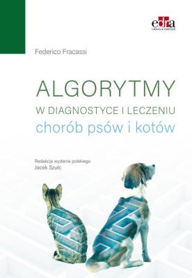 Algorytmy w diagnostyce i leczeniu chorób psów i kotów. Autor: Fracassi F.. SmakLiter.pl Okładka książki Algorytmy w diagnostyce i leczeniu chorób psów i kotów