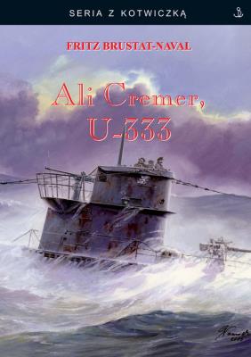 Ali Cremer U-333. Autor: Fritz Brustat-Naval. SmakLiter.pl Okładka książki Ali Cremer U-333