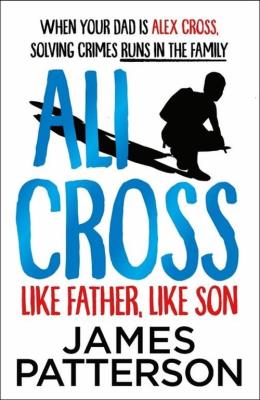 Ali Cross Like Father Like Son. Autor: Patterson James. SmakLiter.pl Okładka książki Ali Cross Like Father Like Son