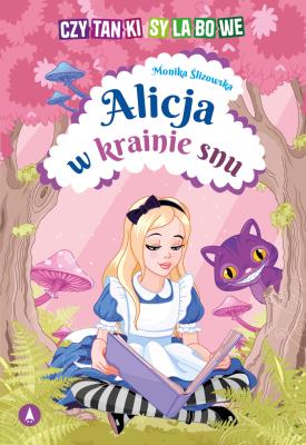 Alicja w krainie snu. Autor: Monika Ślizowska. SmakLiter.pl Okładka książki Alicja w krainie snu