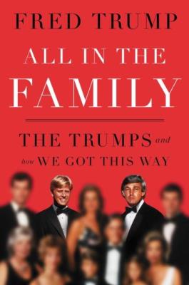 Okładka książki All in the Family. The Trumps and How We Got This Way wer. angielska